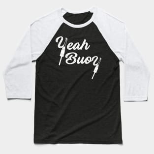 Yeah Buoy White Natical Lettering Baseball T-Shirt